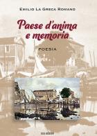 Paese d'anima e memoria di Emilio La Greca Romano edito da Susil Edizioni