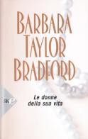 Le donne della sua vita di Barbara Taylor Bradford edito da Sperling & Kupfer