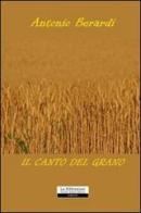 Il canto del grano di Antonio Berardi edito da La Riflessione