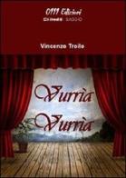 Vurrìa vurrìa di Vincenzo Troilo edito da 0111edizioni