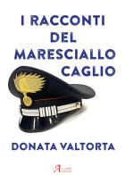 I racconti del Maresciallo Caglio di Donata Valtorta edito da A.CAR.