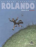 Rolando. Storia di un martirio di Alessandro Mainardi edito da Renoir Comics