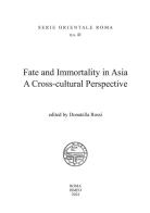 Fate and immortality in Asia. A cross-cultural perspective edito da Scienze e Lettere