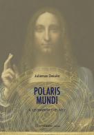 Polaris mundi. Il Leonardo svelato di Julianus Deiulio edito da Gambini Editore