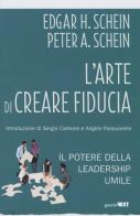 L' arte di creare fiducia. Il potere della leadership umile di Edgar H. Schein, Peter Schein edito da Guerini Next