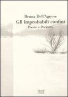 Gli improbabili confini. Poesie e poemetti di Bruna Dell'Agnese edito da Moretti & Vitali