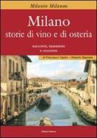 Milano. Storie di vino e osteria di Francesco Ogliari, Roberto Bagnera edito da Edizioni Selecta