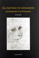 Gli automi di Leonardo. Ediz. italiana ed inglese di Luca Garai edito da Bononia University Press
