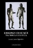 I bronzi di Riace tra storia e leggenda di Giulio C. Papandrea edito da Gangemi Editore