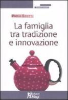 La famiglia tra tradizione e innovazione di Paola Binetti edito da Magi Edizioni