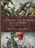 La Domenica del Corriere va alla guerra. Il 1915-18 nelle tavole di Achille Beltrame. Ediz. a colori di Gianni Oliva edito da Gaspari