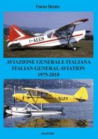 Aviazione generale italiana. 1975-2010. Ediz. bilingue di Franco Storaro edito da IBN
