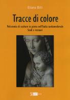 Tracce di colore. Policromia di sculture in pietra nell'Italia tardomedievale. Studi e restauri di Eliana Billi edito da Artemide