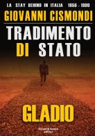 Tradimento di Stato. Gladio. La stay behind in Italia (1956-1990). Con DVD video di Giovanni Cismondi edito da Aviani & Aviani editori