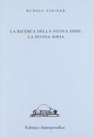 La ricerca della nuova Iside, la divina sofia di Rudolf Steiner edito da Editrice Antroposofica