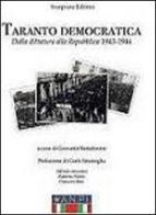 Taranto democratica. Dalla dittatura alla Repubblica 1943-1946 edito da Scorpione