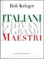 Italiani giovani e grandi maestri di Bob Krieger edito da Leonardo International