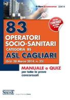 83 operatori socio-sanitari. Categoria BS. ASL Cagliari. Manuale e quiz per tutte le prove concorsuali edito da Edizioni Giuridiche Simone