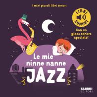 Le mie ninne nanne jazz. I miei piccoli libri sonori. Ediz. a colori di Marion Billet edito da Fabbri