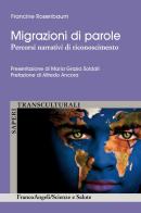 Migrazioni di parole. Percorsi narrativi di riconoscimento di Francine Rosenbaum edito da Franco Angeli