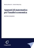 Appunti di matematica per l'analisi economica. Sistemi dinamici di Monica Bianchi, Grazia Messineo edito da Giappichelli
