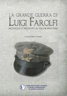 La grande guerra di Luigi Farolfi. Medaglia d'argento al valor militare edito da BraDypUS