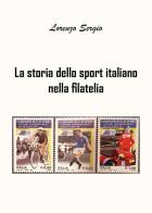 La storia dello sport italiano nella filatelia di Lorenzo Sergio edito da Youcanprint