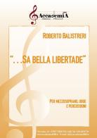 «...Sa bella libertade». Per mezzosoprano, oboe e percussioni. Partitura di Roberto Balistreri edito da Accademia2008
