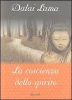 La coscienza dello spirito di Gyatso Tenzin (Dalai Lama) edito da Rizzoli