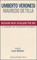 Nessuno deve scegliere per noi di Umberto Veronesi, Maurizio De Tilla edito da Sperling & Kupfer