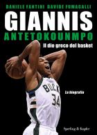 Giannis Antetokounmpo. Il dio greco del basket. La biografia di Daniele Fantini, Davide Fumagalli edito da Sperling & Kupfer