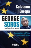 Salviamo l'Europa. Scommettere sull'euro per creare il futuro di George Soros, Gregor P. Schmitz edito da Hoepli