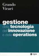 Gestione della tecnologia, dell'innovazione e delle operations di Alberto Grando, Salvio Vicari edito da EGEA