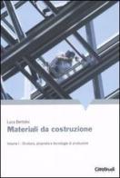 Materiali da costruzione vol.1 di Luca Bertolini edito da CittàStudi