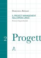 Il project management nell'opera lirica di Domenico Balzani edito da Aracne