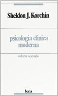 Psicologia clinica moderna vol.2 di Sheldon J. Korchin edito da Borla