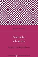 Nietzsche e la storia. Storicità e ontologia della vita di Eugenio Mazzarella edito da Carocci