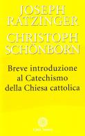 Breve introduzione al catechismo della Chiesa cattolica di Benedetto XVI (Joseph Ratzinger), Christoph Schönborn edito da Città Nuova