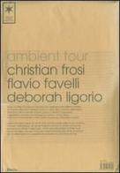Ambient Tour: Christian Frosi-Flavio Favelli-Deborah Ligorio. Ediz. italiana e inglese edito da Mondadori Electa