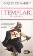 I Templari in America di Jacques de Mahieu edito da Piemme