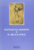 Raffaello, Rossini e il bello stile edito da Quattroventi