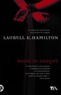 Nodo di sangue di Laurell K. Hamilton edito da Nord