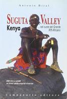 Suguta Valley. Kenya. Nel cuore del Grande Rift africano di Antonio Biral edito da Campanotto