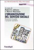 L' organizzazione del servizio sociale. Strumenti di analisi e proposte operative edito da Franco Angeli