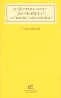 Il mistero nuziale: una prospettiva di teologia sistematica di Angelo Scola edito da Lateran University Press