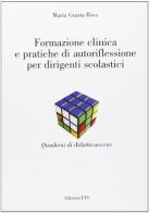 Formazione clinica e pratiche di autoriflessione per dirigenti scolastici di Maria Grazia Riva edito da Edizioni ETS