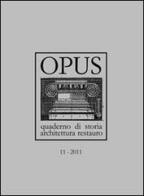 Opus (2011). Quaderno di storia, architettura e restauro vol.11 edito da CARSA