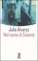 Nel nome di Salomé di Julia Alvarez edito da Net