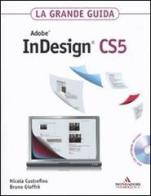 Adobe InDesign CS5. La grande guida. Con DVD-ROM di Nicola Castrofino, Bruno Gioffrè edito da Mondadori Informatica