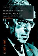 Memoria e utopia in Ernst Bloch. Nuova ediz. di Luigi Anzalone edito da Pensa Editore
